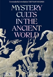 Mystery Cults in the Ancient World (Hugh Bowden)