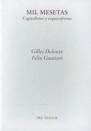 Mil Mesetas. Capitalismo Y Esquizofrenia. (Deleuze Y Guattari)