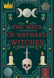 The Ways of Wayward Witches (Evelyn King)