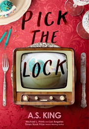 Pick the Lock (A.S. King)