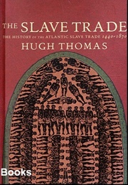 The Slave Trade (Hugh Thomas)