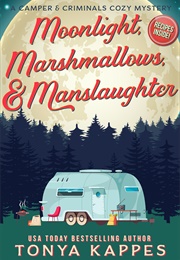 Moonlight, Marshmallows, &amp; Manslaughter (Tonya Kappes)