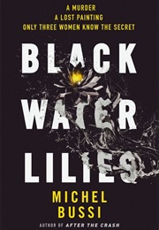 Black Water Lilies (Michel Bussi)