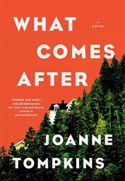 What Comes After: A Novel (Tompkins, Joanne)