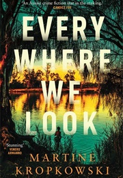 Everywhere We Look (Martine Kropkowski)