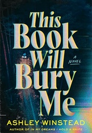 This Book Will Bury Me (Ashley Winstead)