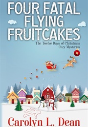 Four Fatal Flying Fruitcakes (Carolyn Dean)