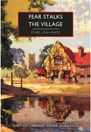 Fear Stalks the Village (Ethel Lina White)