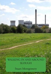 Walking in and Around Slough (Stuart Montgomery)