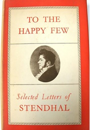 To the Happy Few: Selected Letters (Stendhal)