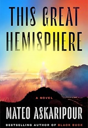 This Great Hemisphere (Mateo Askaripour)