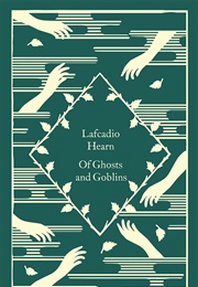 Of Ghosts and Goblins (Lafcadio Hearn)