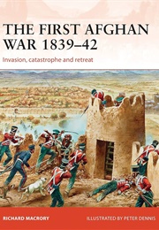 The First Afghan War 1839-42 (MacRory, Richard)