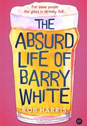 The Absurd Life of Barry White (Rob Harris)