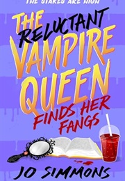 The Reluctant Vampire Queen Finds Her Fangs (Jo Simmons)