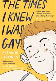 The Times I Knew I Was Gay (Eleanor Crewes)