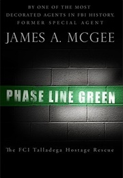 Phase Line Green: The FCI Talladega Hostage Rescue (James a McGee)