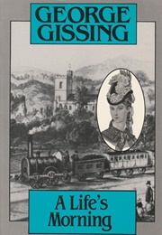 A Life&#39;s Morning (George Gissing)