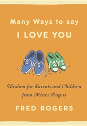 Many Ways to Say I Love You (Fred Rogers)