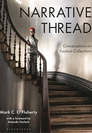 Narrative Thread: Conversations on Fashion Collections (Mark O&#39;flaherty)