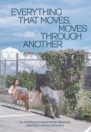 Everything That Moves, Moves Through Another (Jennifer Cheuk, Miscellaneous)