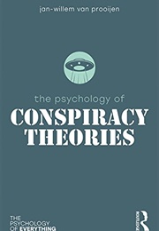 The Psychology of Conspiracy Theories (Jan-Willem Prooijen)