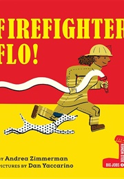 Firefighter Flo! (Andrea Griffing Zimmerman)