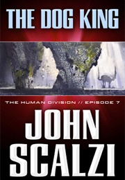 The Dog King (John Scalzi)