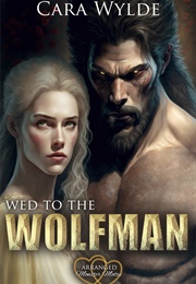 Wed to the Wolfman (Cara Wylde)