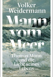 Mann Vom Meer: Thomas Mann Und Die Liebe Seines Leben (Volker Wiedemann)