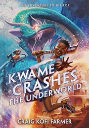 Kwame Crashes the Underworld (Craig Kofi Farmer)