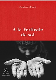 À La Verticale De Soi (Stéphanie Bodet)