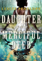 Daughter of the Merciful Deep (Leslye Penelope)