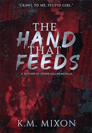 The Hand That Bleeds (K.M Mixon)