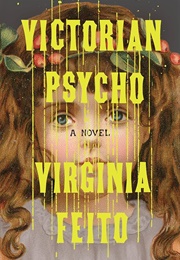 Victorian Psycho (Virginia Feito)