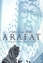 Arafat From Defender to Dictator (Said K. Aburish)