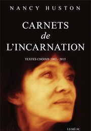 Carnets De L&#39;incarnation (Nancy Huston)