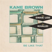 Be Like That - Kane Brown, Swae Lee &amp; Khalid