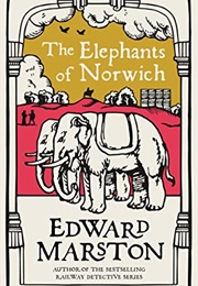 The Elephants of Norwich (Edward Marston)