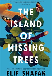 The Island of Missing Trees (Elif Shafak)