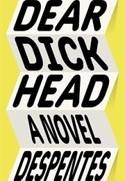 Dear Dickhead (Virginie Despentes)