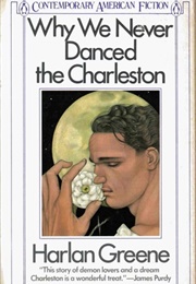 Why We Never Danced the Charleston (Harlan Greene)