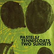 The Pastels/Tenniscoats - Two Sunsets