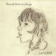 Laurie Bird - Natural Snow Buildings