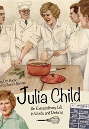 Julia Child an Extraordinary Life (Erin Hagard)