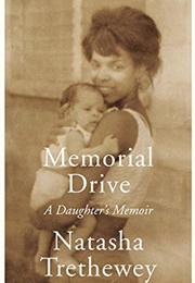 Memorial Drive: A Daughter&#39;s Memoir (Trethewey, Natasha)