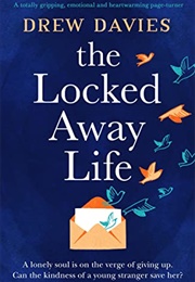 The Locked Away Life (Drew Davies)