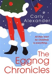 The Eggnog Chronicles (Carly Alexander)