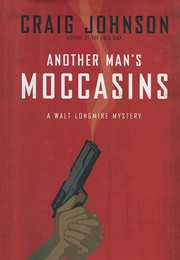 Another Man&#39;s Moccasins: A Longmire Mystery (Johnson, Craig)