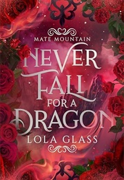 Never Fall for a Dragon (Lola Glass)